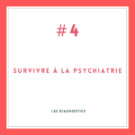 survivre à la psychiatrie #4